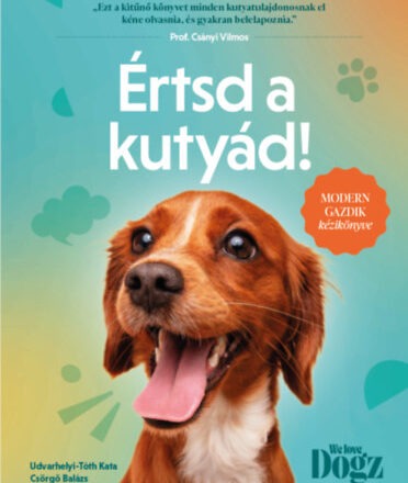 Értsd a kutyád! – Modern gazdik kézikönyve