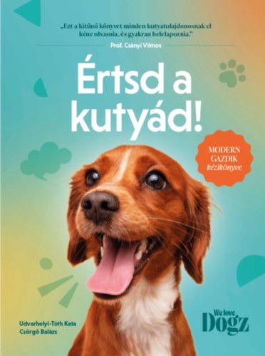 Értsd a kutyád! – Modern gazdik kézikönyve